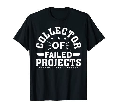 Emprendimiento: coleccionista de proyectos fallidos Camiseta