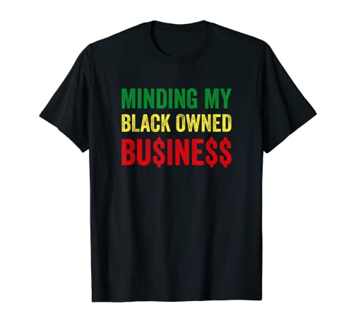 Cuidadando mi propio negocio de propiedad negra, dinero y emprendimiento Camiseta