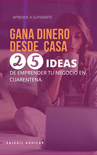 COMO GANAR DINERO DESDE CASA 2021: 25 IDEAS DE EMPRENDER ONLINE EN CUARENTENA