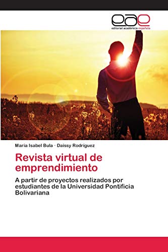 Revista virtual de emprendimiento: A partir de proyectos realizados por estudiantes de la Universidad Pontificia Bolivariana