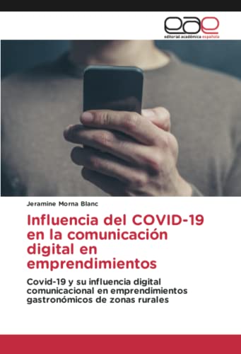 Influencia del COVID-19 en la comunicación digital en emprendimientos: Covid-19 y su influencia digital comunicacional en emprendimientos gastronómicos de zonas rurales
