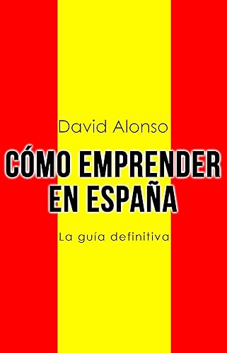 Cómo Emprender en España: La Guía Definitiva
