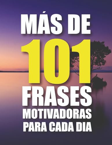 Más de 101 frases motivacionales : motivacion, autoayuda, emprendimiento (Spanish Edition): LAS MEJORES FRASES MOTIVACIONALES