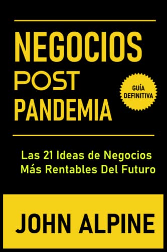 Negocios Post Pandemia: Las 21 ideas de negocios más rentables del futuro