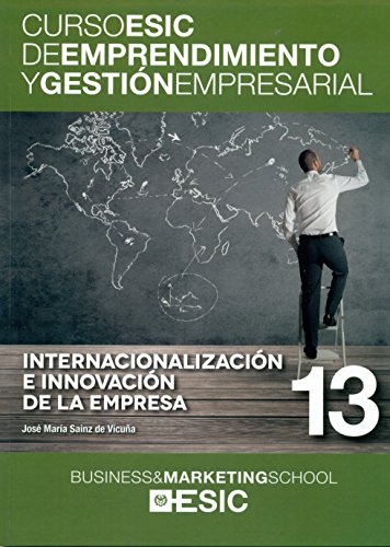Internacionalización e innovación de la empresa: 13 (Curso ESIC de emprendimiento y gestión empresarial. ABC)