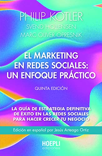 El marketing en redes sociales: un enfoque práctico: La guía de estrategia definitiva de éxito en las redes sociales para hacer crecer tu negocio. Quinta edición